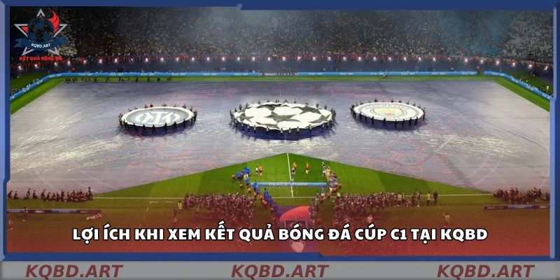 Lợi ích khi xem kết quả bóng đá Cúp C1 tại kqbd