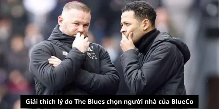 Giải thích lý do The Blues chọn người nhà của BlueCo