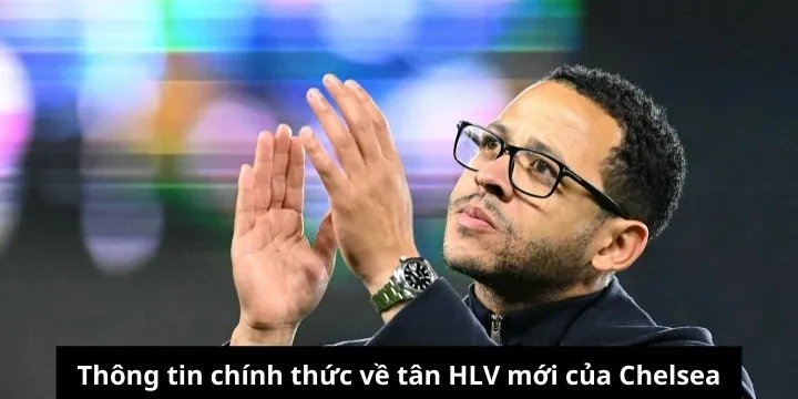 Chelsea công bố HLV mới đánh dấu bước ngoặt trong chiến lược phát triển
