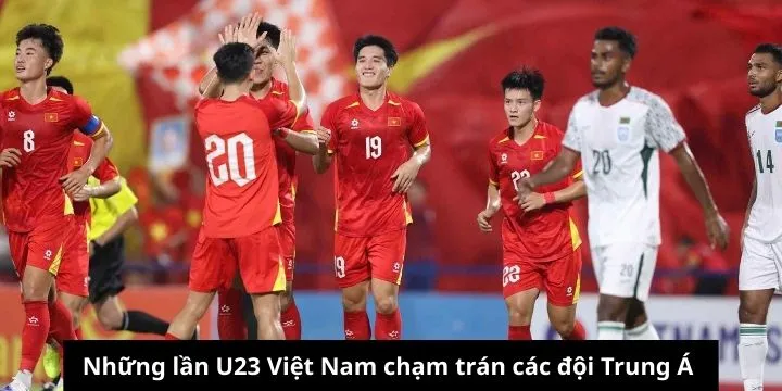 Các lần đối đầu giữa U23 Việt Nam và Trung Á